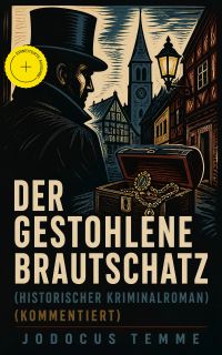 Der gestohlene Brautschatz (Historischer Kriminalroman) (Kommentiert)