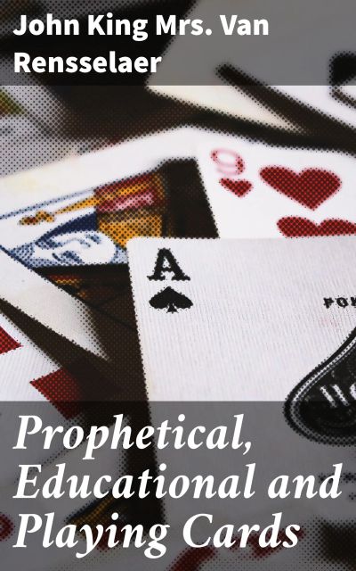 Prophetical, Educational and Playing Cards