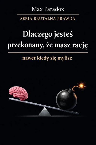 Brutalna prawda o tym, dlaczego jesteś przekonany, że masz rację nawet kiedy się mylisz