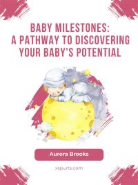 Baby Milestones- A Pathway to Discovering Your Baby's Potential