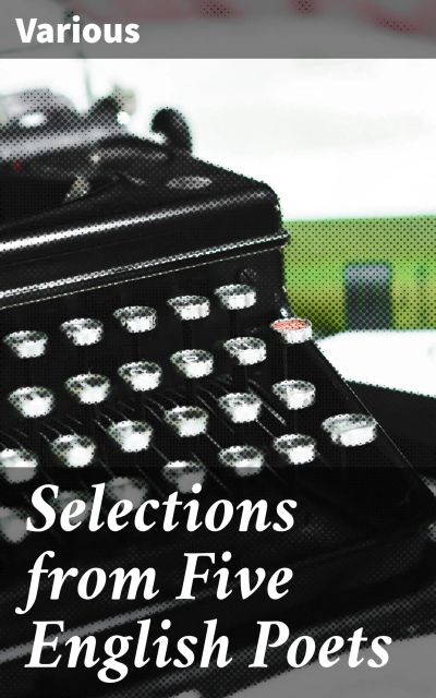Selections from Five English Poets