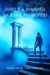 Jung E A Jornada Da Alma No Mundo Digital