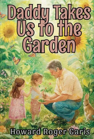 Daddy Takes Us to the Garden