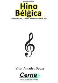 Reproduzindo O  Hino  Da Bélgica Em Arquivo Wav Com Pic Baseado No Mikroc Pro