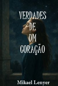 Verdades De Um Coração - Vol 01