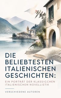 Die beliebtesten italienischen Geschichten: Ein Porträt der klassischen italienischen Novellistik