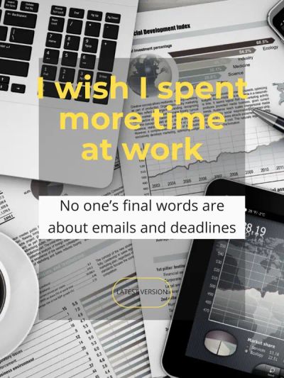 I wish I spent more time at work