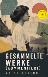 Gesammelte Werke (Kommentiert)