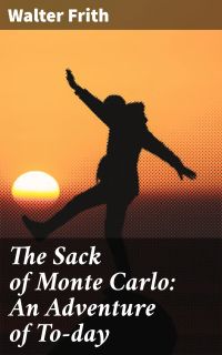 The Sack of Monte Carlo: An Adventure of To-day