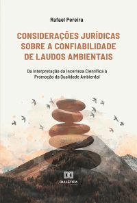 Considerações Jurídicas Sobre a Confiabilidade de Laudos Ambientais