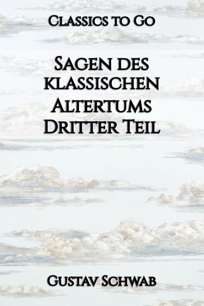 Sagen des klassischen Altertums. Dritter Teil