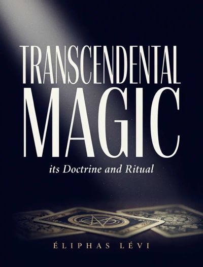 Transcendental Magic: its Doctrine and Ritual