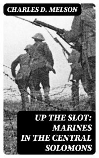 Up The Slot: Marines in the Central Solomons