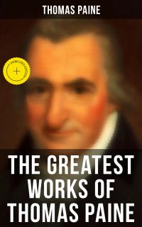 The Greatest Works of Thomas Paine
