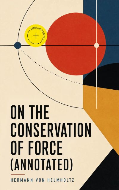 On the Conservation of Force (Annotated)