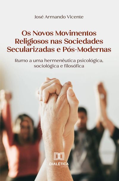 Os Novos Movimentos Religiosos nas Sociedades Secularizadas e Pós-Modernas