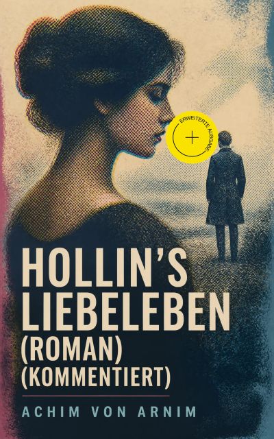 Hollin's Liebeleben (Roman) (Kommentiert)