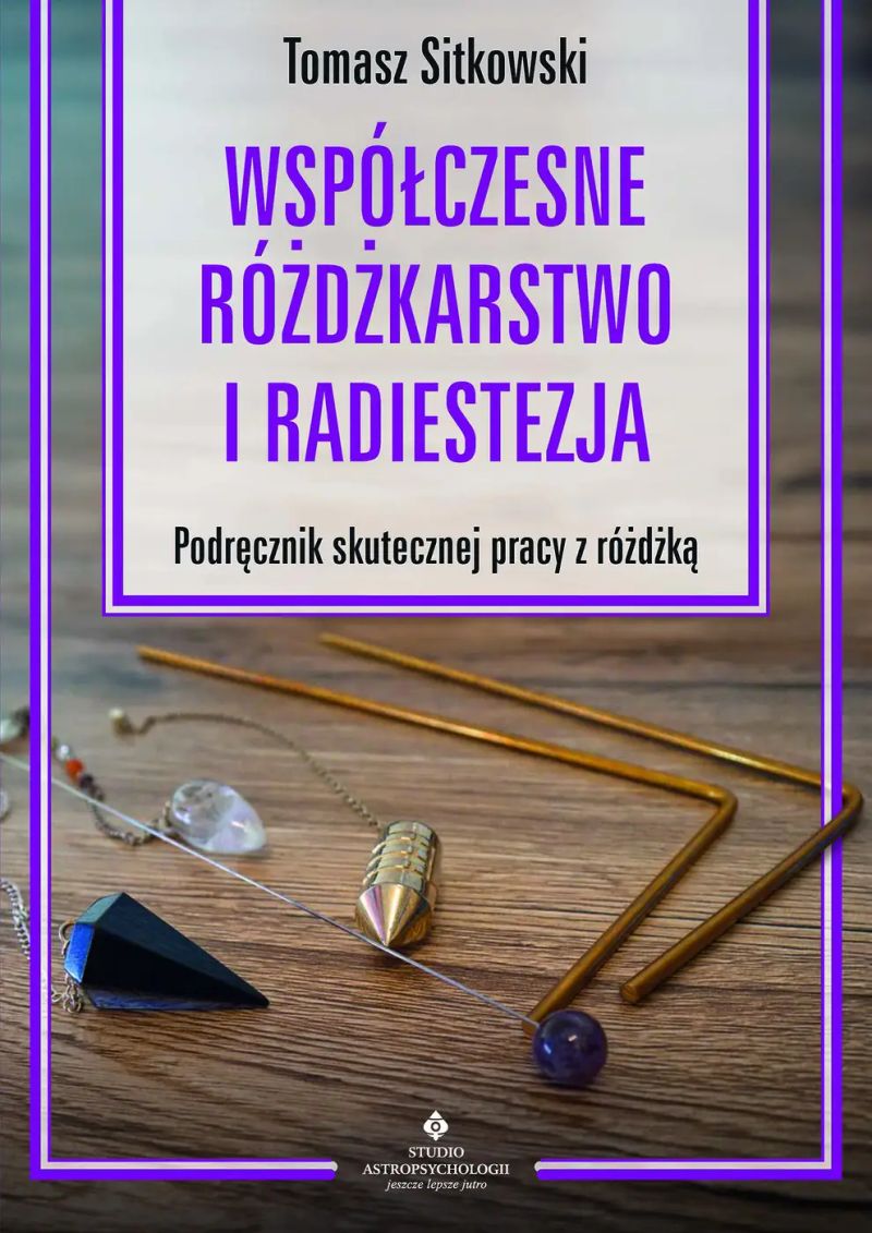 Współczesne różdżkarstwo i radiestezja