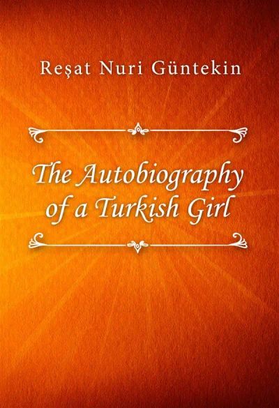The Autobiography of a Turkish Girl