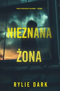 Nieznana żona (Thriller psychologiczny o Arii Brandt — Tom drugi)