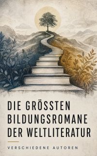 Die größten Bildungsromane der Weltliteratur