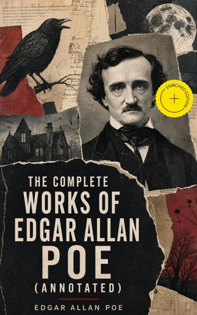 The Complete Works of Edgar Allan Poe (Annotated)
