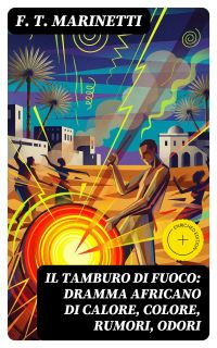 Il tamburo di fuoco: Dramma africano di calore, colore, rumori, odori