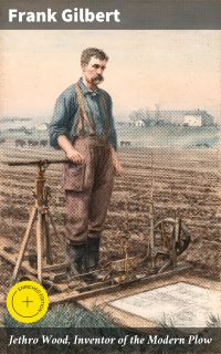 Jethro Wood, Inventor of the Modern Plow