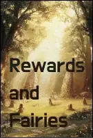 Rewards and Fairies