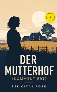 Der Mutterhof (Kommentiert)