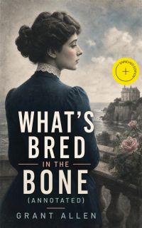 What's Bred in the Bone (Annotated)