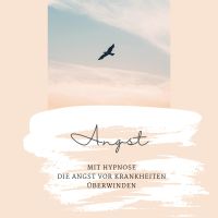 Mit Hypnose die Angst vor Krankheiten überwinden