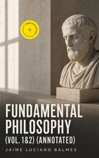 Fundamental Philosophy (Vol. 1&2) (Annotated)