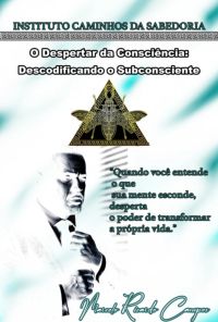 O Despertar Da Consciência: Descodificando O Subconsciente