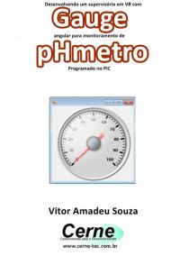 Desenvolvendo Um Supervisório Em Vb Com Gauge Angular Para Monitoramento De Phmetro  Programado No Pic
