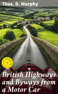 British Highways and Byways from a Motor Car