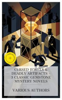 Cursed Jewels & Deadly Artifacts – 3 Classic Gemstone Mystery Novels