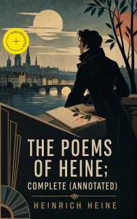 The poems of Heine; Complete (Annotated)