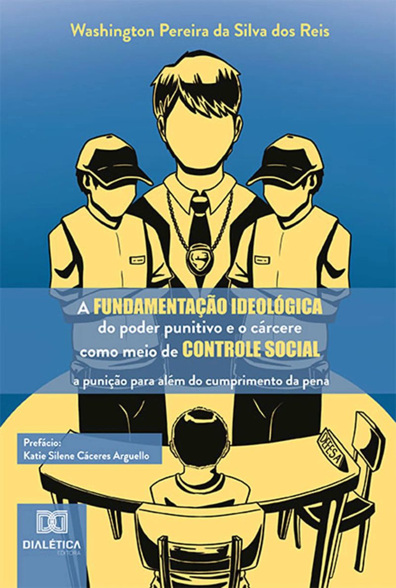 A fundamentação ideológica do poder punitivo e o cárcere como meio de controle social