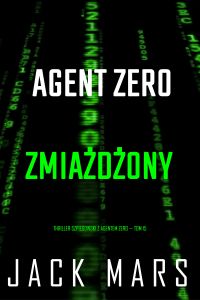 Agent Zero zmiażdżony (Thriller szpiegowski z agentem Zero — Tom 15)