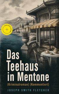 Das Teehaus in Mentone (Kriminalroman) (Kommentiert)