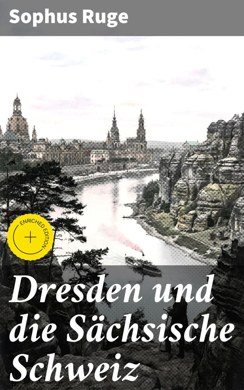 Dresden und die Sächsische Schweiz