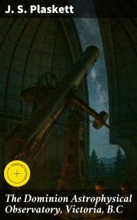 The Dominion Astrophysical Observatory, Victoria, B.C