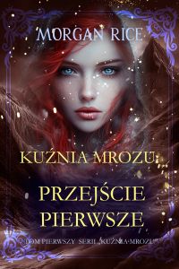 Kuźnia mrozu: Przejście pierwsze (Tom pierwszy serii Kuźnia mrozu)