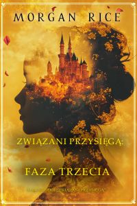 Związani przysięgą: Faza trzecia (Tom 3 z serii Związani przysięgą)