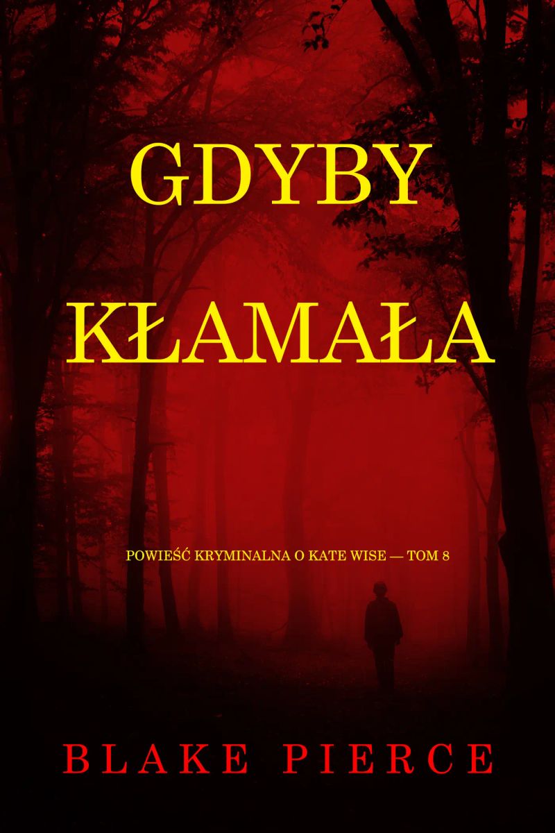 Gdyby kłamała (Powieść kryminalna o Kate Wise — Tom 8)