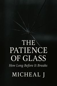 THE PATIENCE OF GLASS