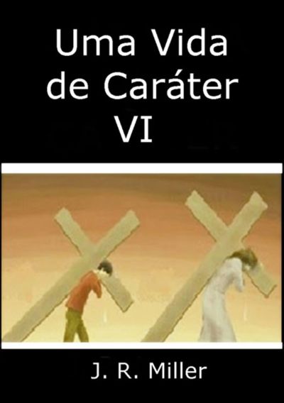 Uma Vida De Caráter Vi
