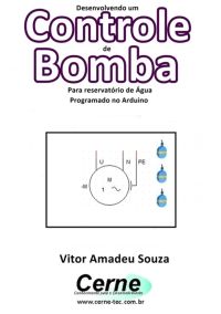 Desenvolvendo Um  Controle  De Bomba Para Reservatório De Água Programado No Arduino