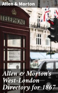 Allen & Morton's West-London Directory for 1867